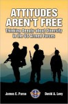 Attitudes Aren't Free: Thinking Deeply about Diversity in the US Armed Forces - James E. Parco, Elaine Donnelly, David A. Levy