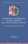 The British Contribution to the Europe of the Twenty-First Century: British Academy Centenary Lectures - Basil S. Markesinis