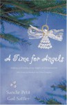 A Time for Angels: Making and Giving Away Angels at Christmastime Sets Love in Motion for Two Couples - Sandra Petit, Gail Sattler