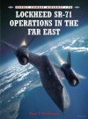 Lockheed SR-71 Operations in the Far East - Paul Crickmore, Chris Davey