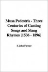 Musa Pedestris - Three Centuries of Canting Songs and Slang Rhymes [1536 - 1896] - John S. Farmer