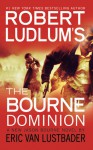 Robert Ludlum's (TM) the Bourne Dominion - Eric Van Lustbader