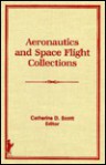 Aeronautics and Space Flight Collections (Special Collections Series) (Special Collections Series) - Lee Ash, Catherine D. Scott