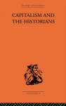 Capitalism and the Historians - Friedrich A Von Hayek