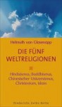 Die fünf Weltreligionen - Helmuth Von Glasenapp