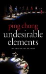 Undesirable Elements: Real People, Real Lives, Real Theater - Ping Chong, Alisa Solomon