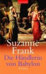 Die Händlerin Von Babylon - Suzanne Frank