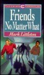 Friends No Matter What - Mark R. Littleton