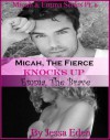 Micah, The Fierce Knocks Up Emma, The Brave (Micah & Emma Series) - Jessa Eden