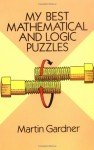 My Best Mathematical and Logic Puzzles (Dover Recreational Math) - Martin Gardner