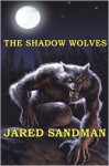 The Shadow Wolves - Jared Sandman