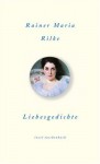 Rilke in Love. Die schönsten Liebesgedichte - Rainer Maria Rilke, Wolfgang Schuster, Silvia Braunmüller, Georg Lehmacher