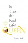 Is This the Real Life?: The Untold Story of Queen - Mark Blake