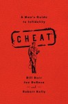 Cheat: A Man's Guide to Infidelity - Bill Burr, Joe DeRosa, Robert Kelly