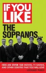 If You Like the Sopranos...: Here Are Over 150 Movies, TV Shows, and Other Oddities That You Will Love - Leonard Pierce