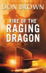 Fire of the Raging Dragon - Don Brown