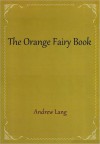 The Orange Fairy Book - Andrew Lang