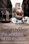 The Wisdom of No Escape: And The Path of Loving-Kindness - Pema Chödrön