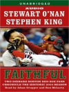 Faithful: Two Diehard Boston Red Sox Fans Chronicle the Historic 2004 Season (Audio) - Ron McLarty, Adam Grupper, Stewart O'Nan, Stephen King