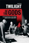 Twilight of the Gods: The Decline and Fall of the German General Staff in World War II - David Stone