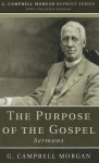 The Purpose of the Gospel: Sermons - G. Campbell Morgan