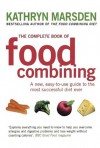 The Complete Book of Food Combining: A new, easy-to-use guide to the most successful diet ever - Kathryn Marsden