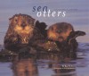 Sea Otters: A Natural History and Guide - Roy Nickerson, Richard Bucich