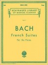 French Suites: Piano Solo (Schirmer's Library of Musical Classics) - Johann Sebastian Bach