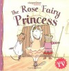 The Rose Fairy Princess - Katharine Holabird