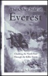 The Other Side of Everest: Climbing the North Face Through the Killer Storm - Matt Dickinson