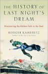 The History of Last Night's Dream: Discovering the Hidden Path to the Soul - Rodger Kamenetz