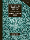 O'Connor's Federal Rules * Civil Trials 2012 - Michael C. Smith