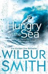 Hungry as the Sea - Wilbur Smith