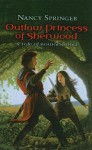 Outlaw Princess of Sherwood - Nancy Springer