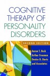 Cognitive Therapy of Personality Disorders, Second Edition - Aaron T. Beck, Arthur Freeman, Denise D. Davis, And Associates