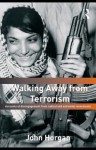 Walking Away from Terrorism: Accounts of Disengagement from Radical and Extremist Movements - John Horgan