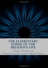 The Elementary Forms of the Religious Life - Émile Durkheim, Joseph Ward Swain