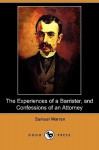 The Experiences of a Barrister, and Confessions of an Attorney (Dodo Press) - Samuel Warren