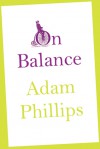 On Balance - Adam Phillips