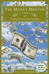 The Money Mentor: A Tale of Finding Financial Freedom - Tad Crawford