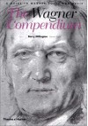 The Wagner Compendium: A Guide to Wagner's Life and Music - Barry Millington