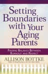 Setting Boundaries with Your Aging Parents - Allison Bottke