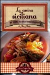 La cucina siciliana in 1000 ricette tradizionali - Alba Allotta