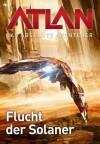 Atlan - Das absolute Abenteuer 7: Flucht der Solaner (German Edition) - Wilfried A. Hary, Hans Kneifel, Perry Rhodan Redaktion