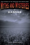 Myths and Mysteries of Kansas: True Stories of the Unsolved and Unexplained - Diana Lambdin Meyer