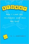 Storky: How I Lost My Nickname and Won the Girl - Debra Garfinkle