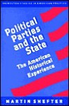 Political Parties and the State: The American Historical Experience - Martin Shefter