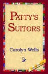 Patty's Suitors - Carolyn Wells, 1st World Library