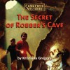 The Secret of Robber's Cave (Audio) - Kristiana Gregory, Various