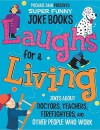 Laughs for a Living: Jokes about Doctors, Teachers, Firefighters, and Other People Who Work - Michael Dahl, Ryan Haugen